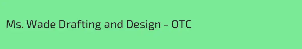 Ms. Wade Drafting and Design - OTC